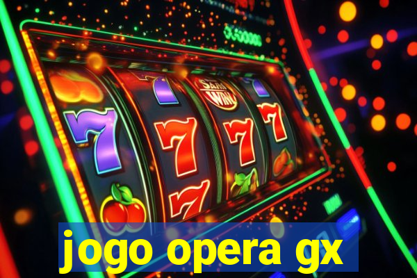 jogo opera gx