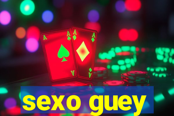 sexo guey