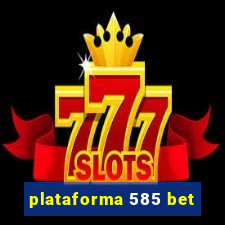 plataforma 585 bet