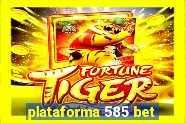 plataforma 585 bet