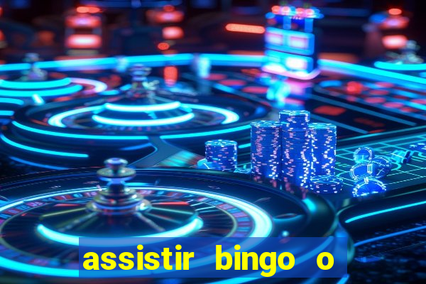 assistir bingo o rei das manhas filme completo dublado