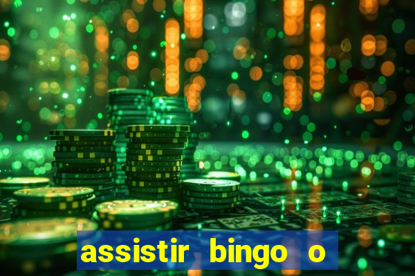 assistir bingo o rei das manhas filme completo dublado