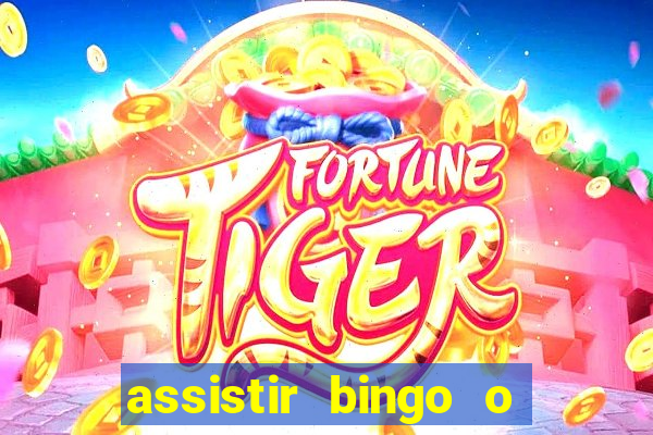 assistir bingo o rei das manhas filme completo dublado