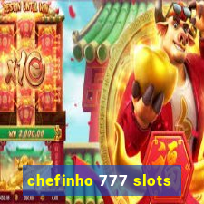 chefinho 777 slots