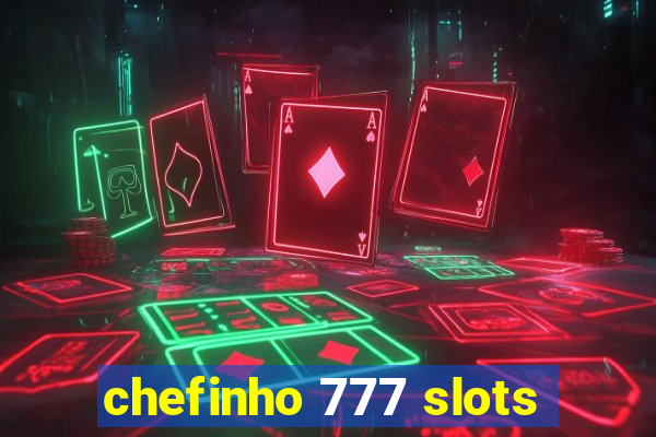 chefinho 777 slots