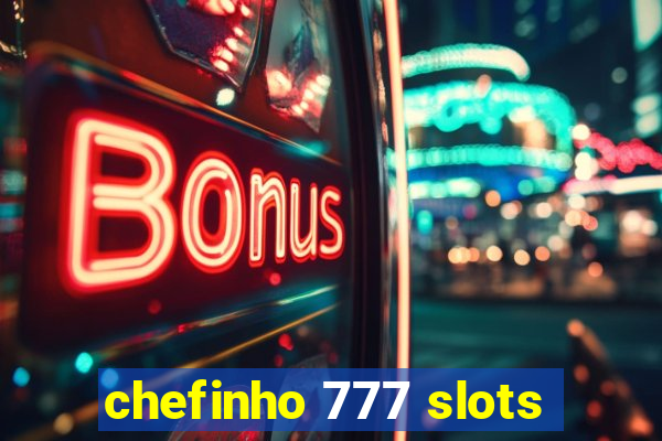 chefinho 777 slots