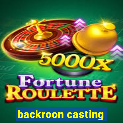 backroon casting