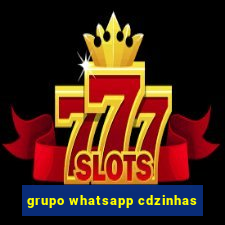 grupo whatsapp cdzinhas