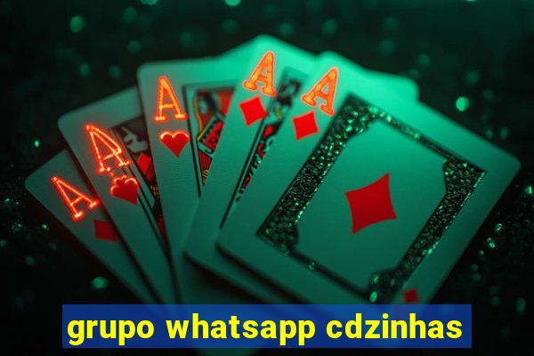 grupo whatsapp cdzinhas