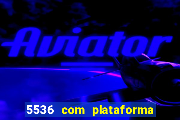 5536 com plataforma de jogos