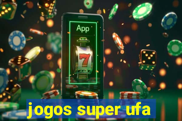 jogos super ufa