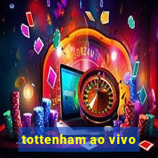 tottenham ao vivo