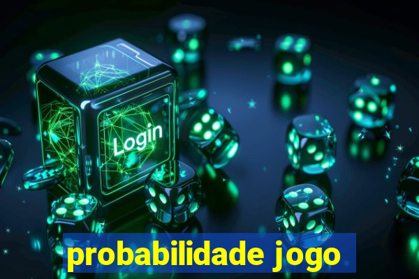 probabilidade jogo