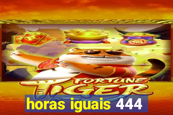 horas iguais 444