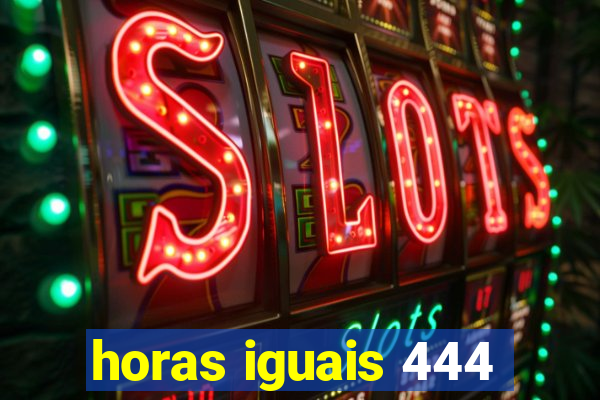 horas iguais 444