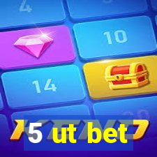 5 ut bet