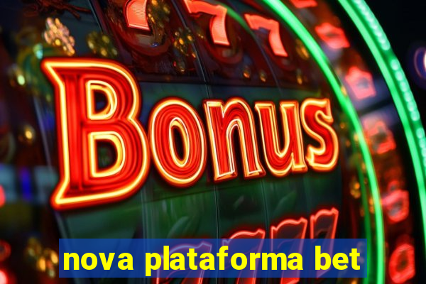 nova plataforma bet