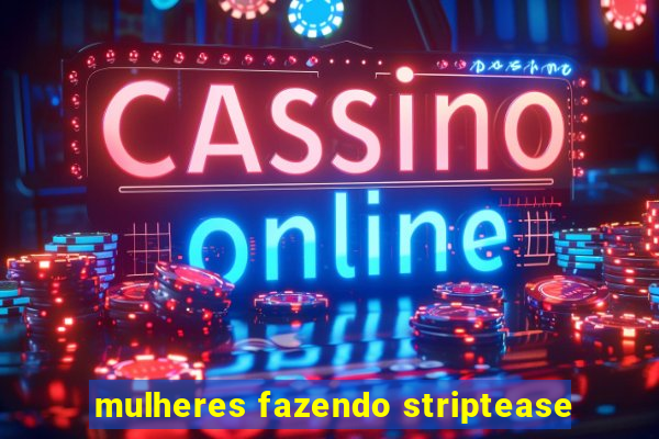 mulheres fazendo striptease