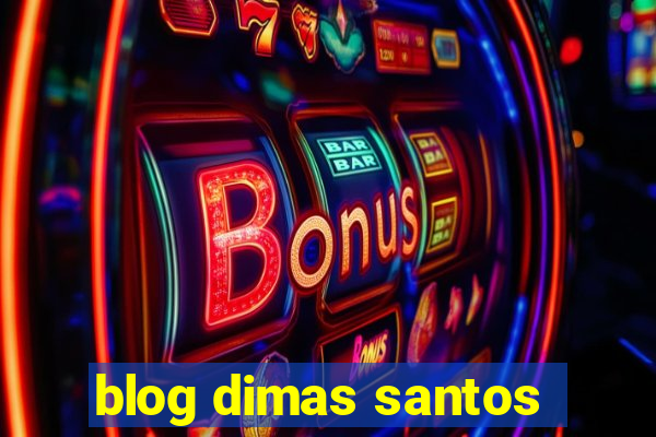 blog dimas santos