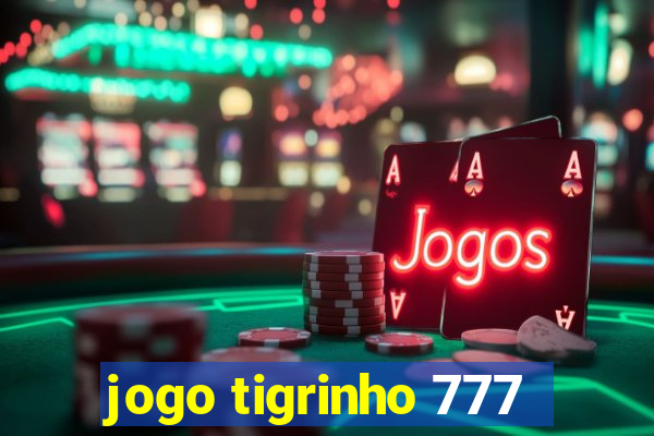 jogo tigrinho 777