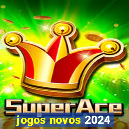 jogos novos 2024