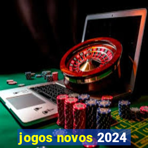 jogos novos 2024