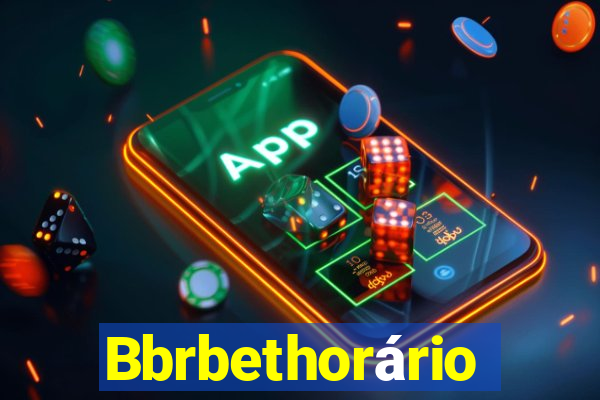 Bbrbethorário