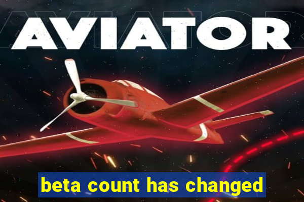 beta count has changed