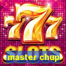 master chup