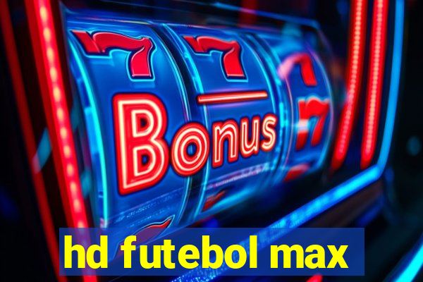 hd futebol max