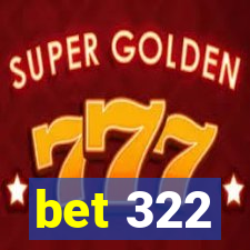 bet 322