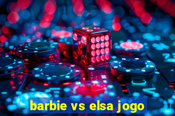 barbie vs elsa jogo