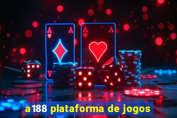 a188 plataforma de jogos