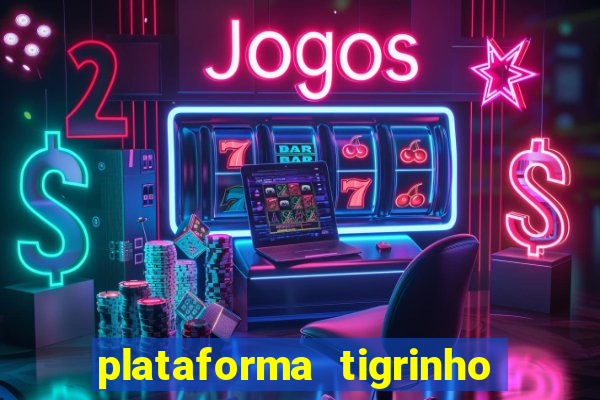 plataforma tigrinho 1 real