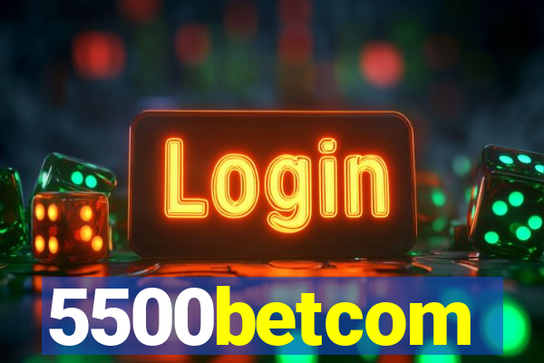 5500betcom