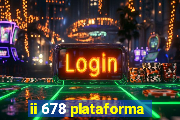 ii 678 plataforma