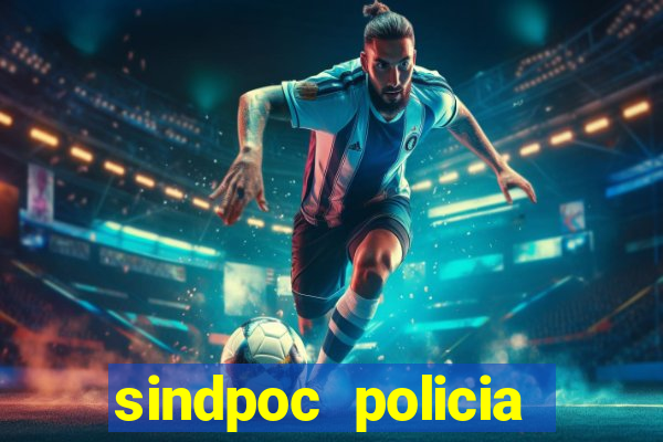 sindpoc policia civil bahia