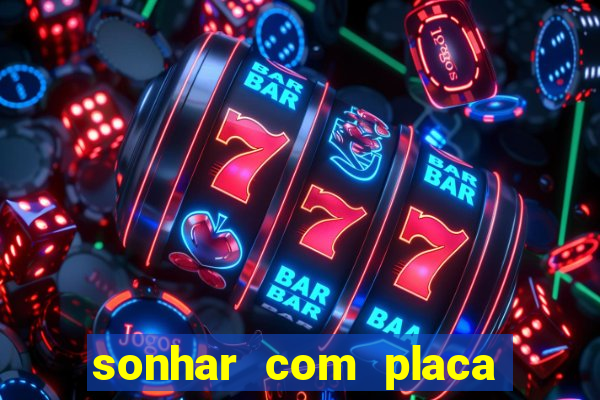 sonhar com placa de carro