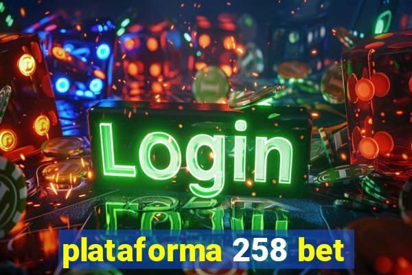 plataforma 258 bet