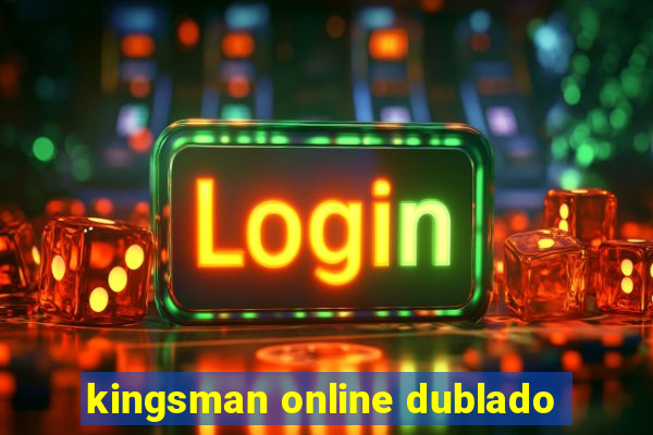 kingsman online dublado