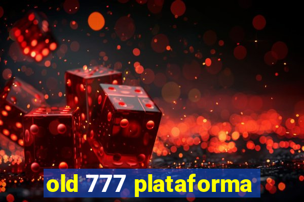 old 777 plataforma