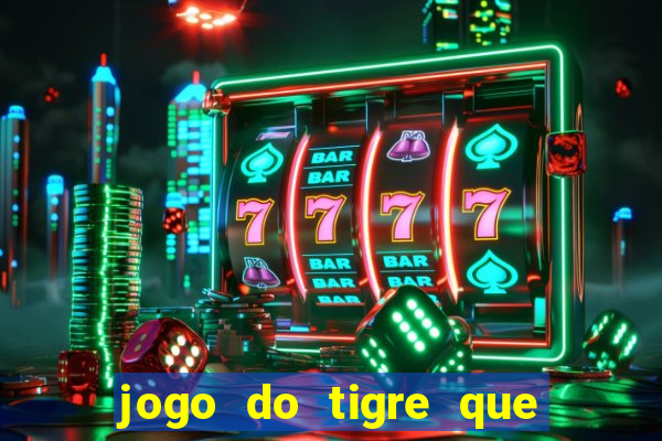 jogo do tigre que da bonus