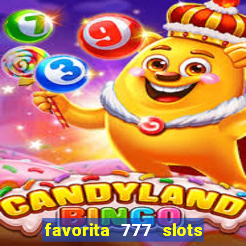 favorita 777 slots é confiável