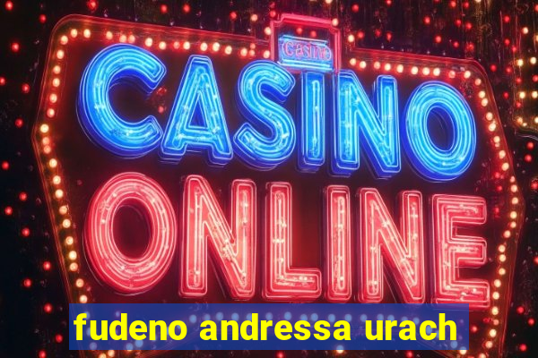 fudeno andressa urach