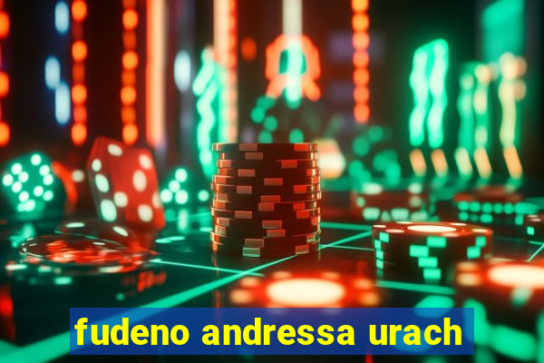 fudeno andressa urach