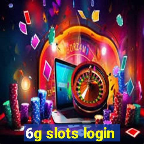 6g slots login