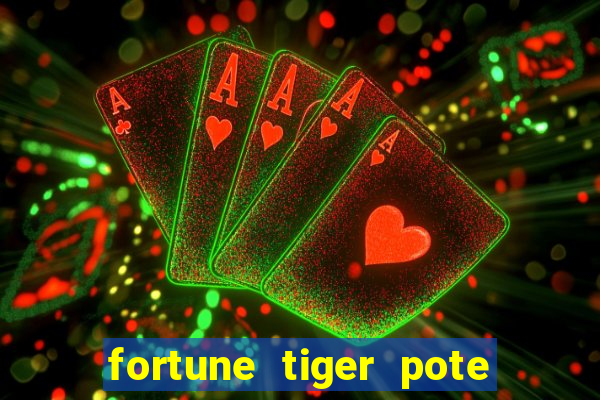 fortune tiger pote de ouro