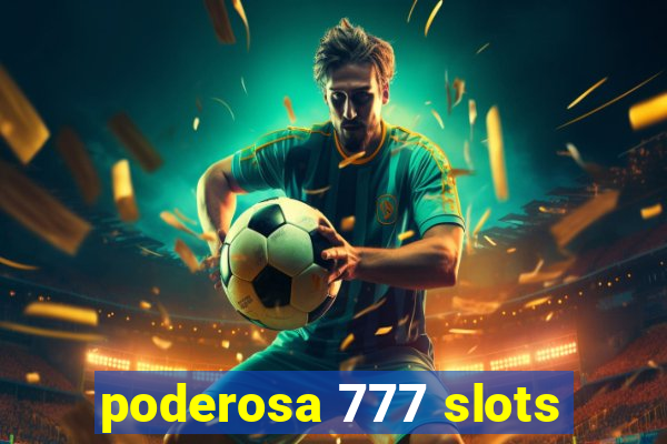 poderosa 777 slots