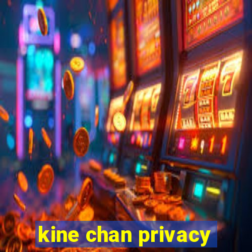 kine chan privacy