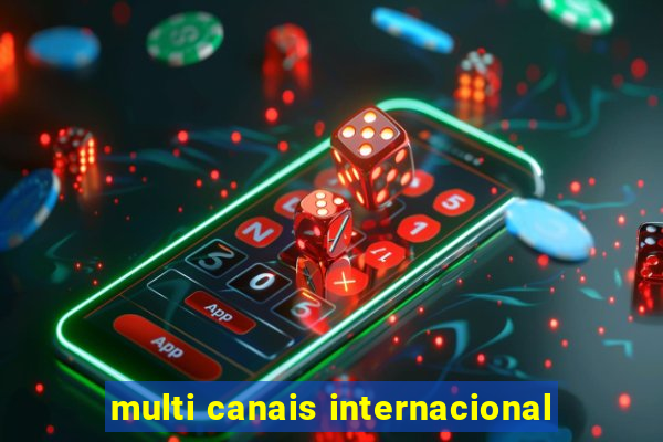 multi canais internacional